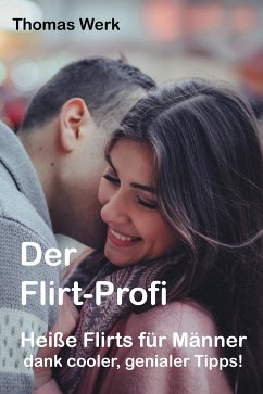 Der Flirt-Profi (eBook, ePUB) - Werk, Thomas