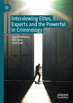Interviewing Elites, Experts and the Powerful in Criminology (eBook, PDF) - Petintseva, Olga; Faria, Rita; Eski, Yarin