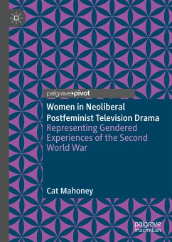 Women in Neoliberal Postfeminist Television Drama (eBook, PDF) - Mahoney, Cat
