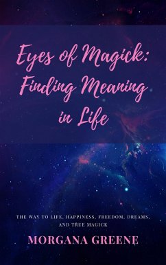 Eyes of Magick: Finding Meaning in Life (eBook, ePUB) - Greene, Morgana