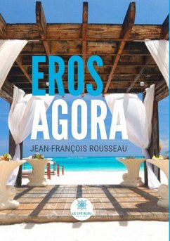 Eros Agora (eBook, ePUB) - Rousseau, Jean-François