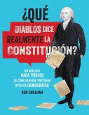 ¿Qué Diablos Dice Realmente La Constitución? [Omg Wtf Does the Constitution Actually Say?]