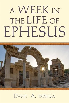 A Week In the Life of Ephesus - Desilva, David A.