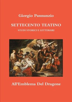 SETTECENTO TEATINO. STUDI STORICI E LETTERARI - Pannunzio, Giorgio