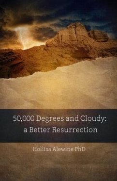 50,000 Degrees and Cloudy: A Better Resurrection - Alewine, Hollisa