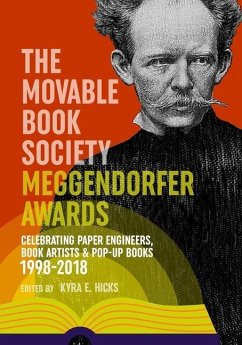 The Movable Book Society Meggendorfer Awards: Celebrating Paper Engineers, Book Artists & Pop-Up Books 1998-2018 - Hicks, Kyra E.