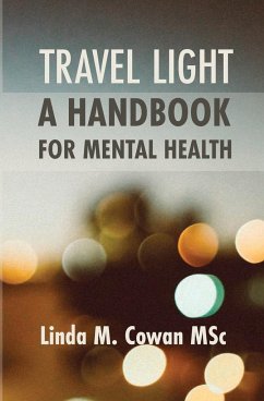 TRAVEL LIGHT A HANDBOOK FOR MENTAL HEALTH - Cowan, Linda Margaret