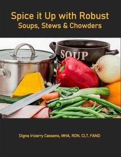 Spice It Up With Robust Soups, Stews and Chowders - Cassens, Digna Irizarry