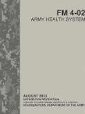 Army Health System (FM 4-02) (ATTP 4-02)