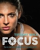 Focus: How to Reach Your Potential in Sport, Business and Life