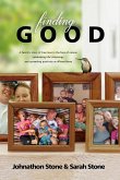 Finding Good: One Family's Story of True Love in the Face of Cancer, Celebrating Life's Blessings, and Spreading Positivity as #Team
