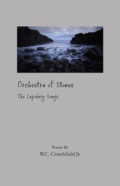 Orchestra of Stones: The Lapidary Songs - Crutchfield Jr, W. C.