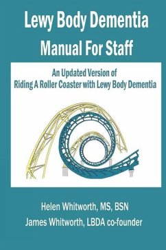 Lewy Body Dementia Manual for Staff - Whitworth, James A.; Whitworth MS, Helen Buell