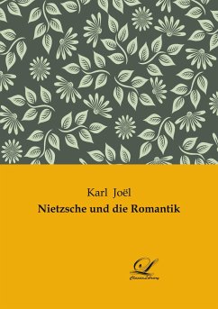 Nietzsche und die Romantik - Joël, Karl
