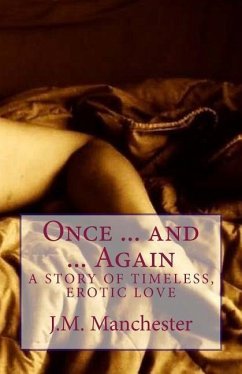 Once ... and ... Again: A story of timeless, erotic love - Manchester, J. M.