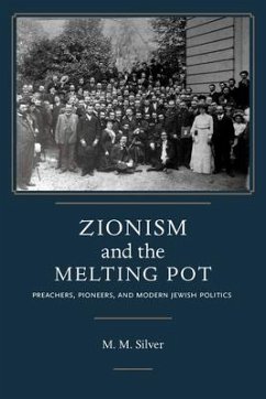 Zionism and the Melting Pot - Silver, Matthew Mark