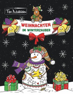Malbuch für Erwachsene Weihnachten im Winterzauber: Zauberhaftes Ausmalbuch zum Entspannen im Herbst, Winter & zu Weihnachten - Malbücher, Topo
