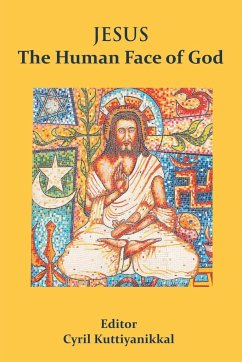 Jesus The Human Face of God - Kuttiyanikkal, Cyril