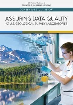 Assuring Data Quality at U.S. Geological Survey Laboratories - National Academies of Sciences Engineering and Medicine; Division On Earth And Life Studies; Board On Earth Sciences And Resources; Committee to Review the U S Geological Survey's Laboratories