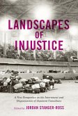 Landscapes of Injustice: A New Perspective on the Internment and Dispossession of Japanese Canadians Volume 5