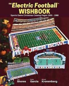 Electric Football Wishbook: Sports Game Christmas Catalog Pages 1955-1988 - Shores, Earl; Garcia, Roddy; Kronenberg, Michael