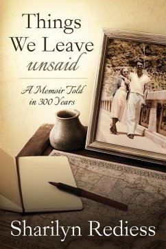 Things We Leave Unsaid: A Memoir Told in 300 Years - Rediess, Sharilyn