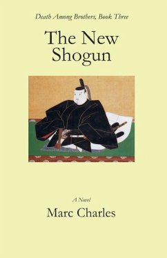 The New Shogun: Death Among Brothers, Book Three - Charles, Marc