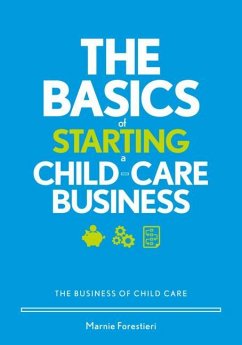 The Basics of Starting a Child-Care Business - Forestieri, Marnie