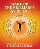 Wake Up The Brilliance Inside You: A Study Course In Transformational Living