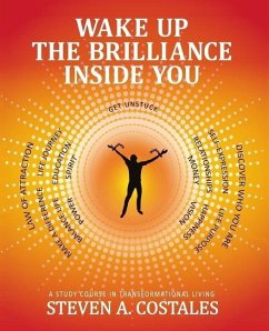 Wake Up The Brilliance Inside You: A Study Course In Transformational Living - Costales, Steven a.
