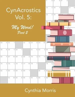 CynAcrostics Volume 5: My Word! Part 2 - Morris, Cynthia