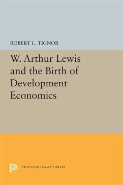 W. Arthur Lewis and the Birth of Development Economics - Tignor, Robert L