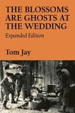 The Blossoms Are Ghosts at the Wedding: Expanded Edition