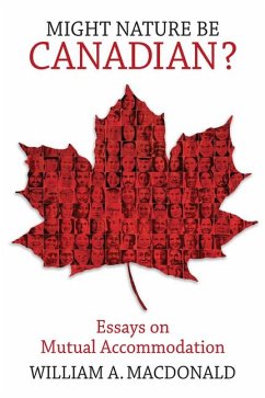 Might Nature Be Canadian?: Essays on Mutual Accommodation - Macdonald, William A.