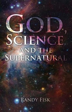 God, Science, and the Supernatural - Fisk, Randy