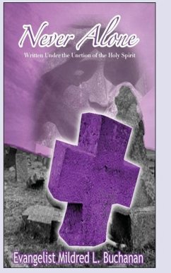 Never Alone: Written Under the Unction of the Holy Spirit - Buchanan, Mildred L.