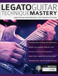 Legato Guitar Technique Mastery - Alexander, Joseph; Brooks, Chris