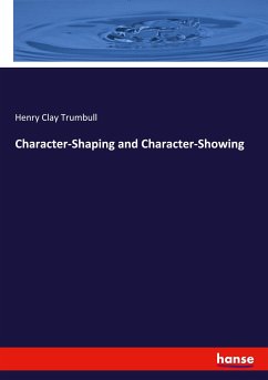Character-Shaping and Character-Showing - Trumbull, Henry Clay