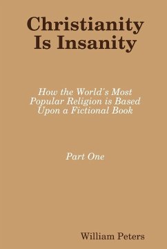 Christianity Is Insanity - Peters, William