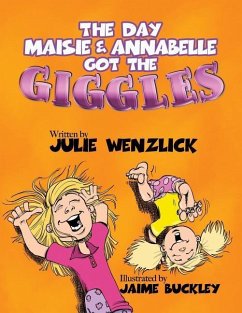 The Day Maisie and Annabelle Got The Giggles - Wenzlick, Julie