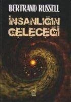 Insanligin Gelecegi - Russell, Bertrand