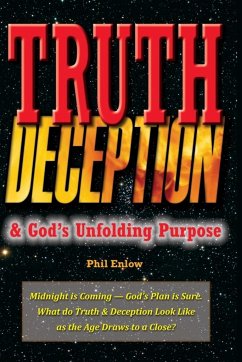 Truth, Deception & God's Unfolding Purpose - Enlow, Phil