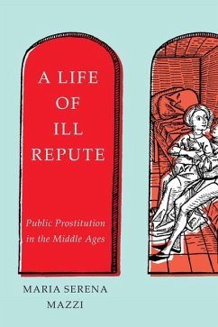 A Life of Ill Repute: Public Prostitution in the Middle Ages - Mazzi, Maria Serena