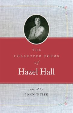 The Collected Poems of Hazel Hall - Hall, Hazel