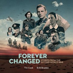 Forever Changed ? Stories from the Second World War - Cook, Tim; Braaten, Britt