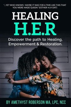 Healing H.E.R: Discover the Path to Healing, Empowerment & Restoration - Roberson, Amethyst