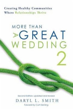 More Than a Great Wedding 2: Creating Healthy Communities Where Relationships Thrive - Smith, Daryl L.
