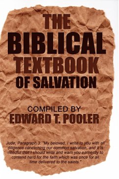 The Biblical Textbook of Salvation - Pooler, Edward T.