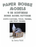 Paper House Models, 4 US Southern House Model Patterns; South Carolina, Texas, Virginia, West Virginia