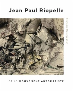 Jean Paul Riopelle Et Le Mouvement Automatiste: Volume 30 - Gagnon, François-Marc